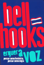 Erguer a voz : pensar como feminista, pensar como negra
