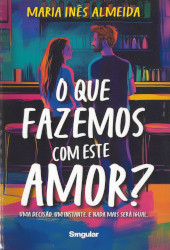 O que fazemos com este amor? 