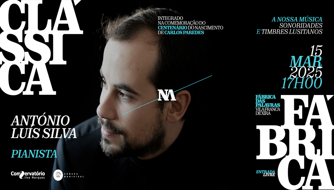 CLÁSSICA NA FÁBRICA: A NOSSA MÚSICA SONARIDADES E TIMBRES LUSITANOS | 15 DE MARÇO | 17H00 | SALA POLIVALENTE