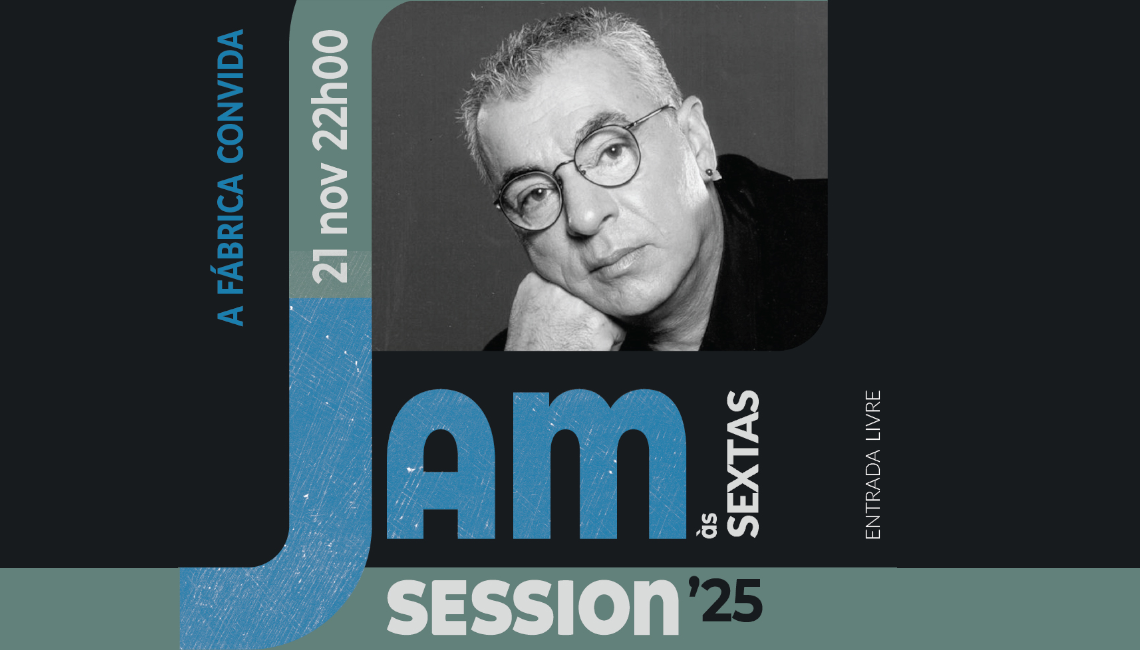 A FÁBRICA CONVIDA | 21 DE NOVEMBRO | 22H00 | SALA POLIVALENTE