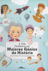 A vida fantástica dos maiores génios da História