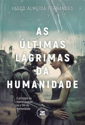 As últimas lágrimas da humanidade