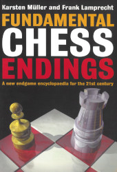 Fundamental Chess Endings : A new endgame encyclopaedia for the 21st century