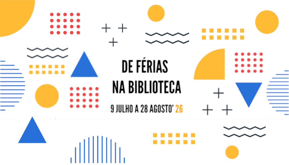 DE FÉRIAS NA BIBLIOTECA  | 09 JULHO A 28 DE AGOSTO