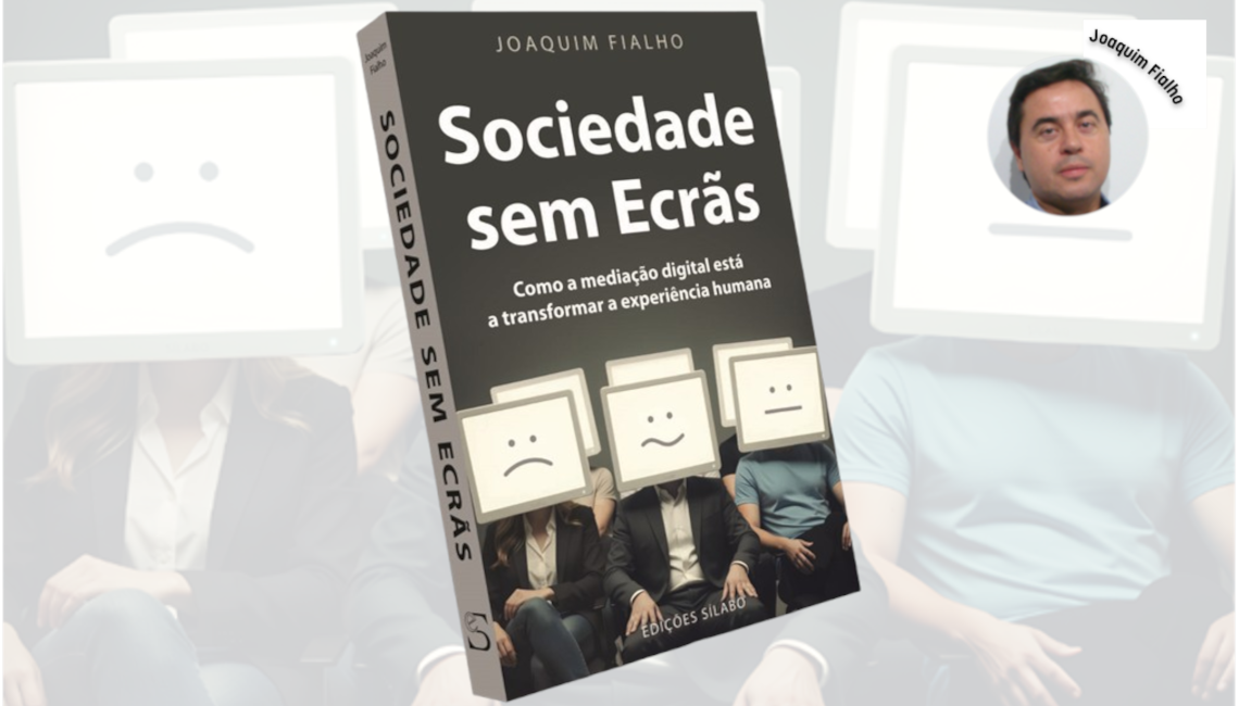 APRESENTAÇÃO DO LIVRO: SOCIEDADE SEM ECRÃS | 23 DE MAIO | 16H00 | SALA POLIVALENTE