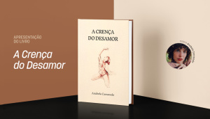Apresentação do livro A Crença do Desamor