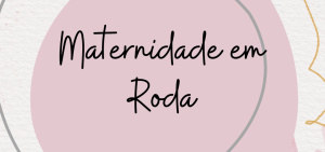 Maternidade em Roda